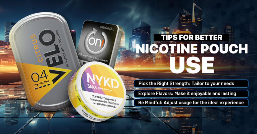 Tips for Better USe of Nicotine Pouches(Image)