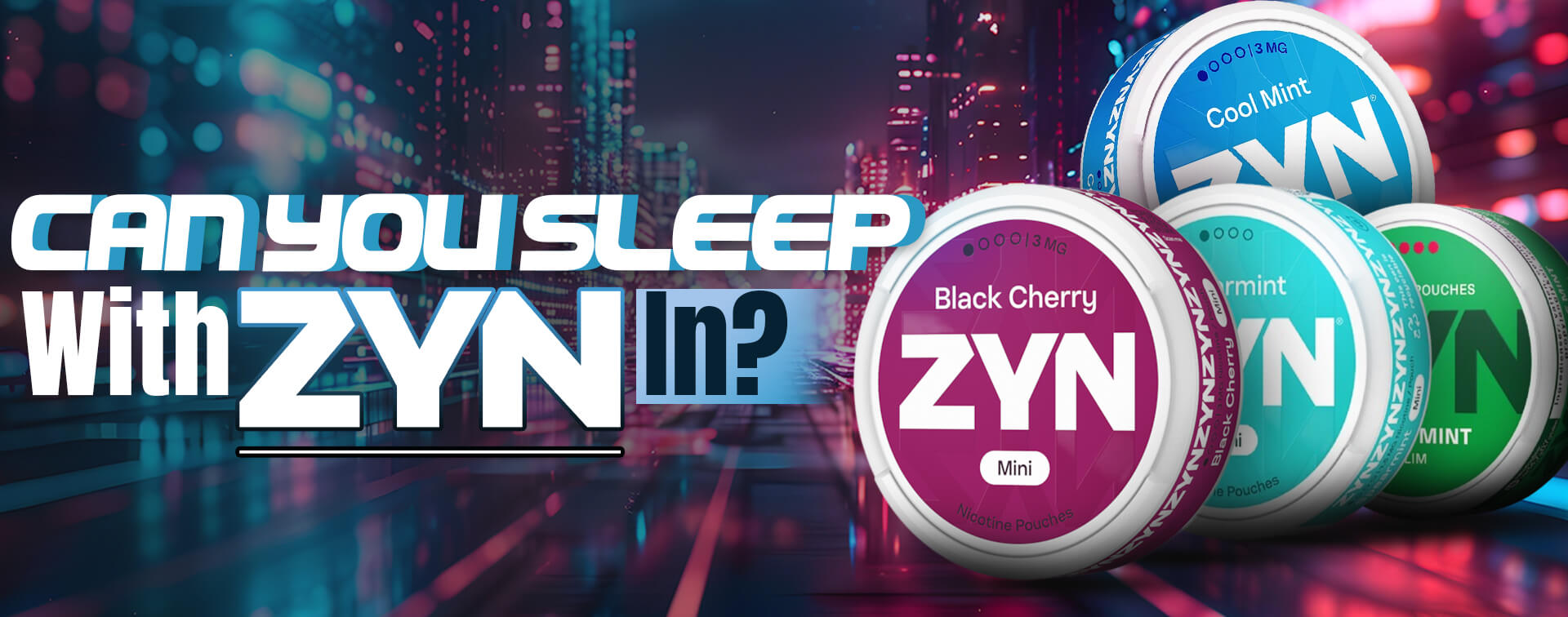 Can You sleep with ZYN In
