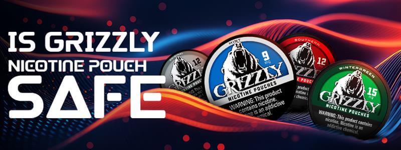 Are Grizzly Nicotine Pouches Safe